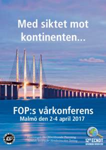 Med siktet mot kontinenten... FOP:s vårkonferens Malmö den 2-4 april 2017 Föreningen för Oförstörande Provning