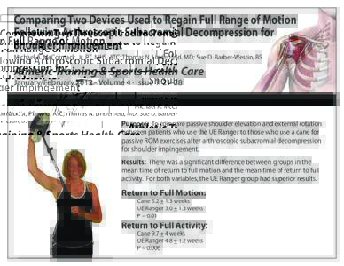 Comparing Two Devices Used to Regain Full Range of Motion Following Arthroscopic Subacromial Decompression for Shoulder Impingement Michael A. McCormack, Jr, PT, MHS, ATC; Thomas N. Lindenfeld, MD; Sue D. Barber-Westin, 