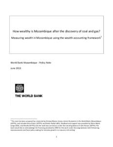 How wealthy is Mozambique after the discovery of coal and gas? Measuring wealth in Mozambique using the wealth accounting framework 1  World Bank Mozambique - Policy Note