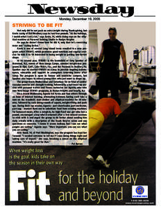 Monday, December 19, 2005  STRIVING TO BE FIT Not only did he not pack on extra weight during Thanksgiving, but Kevin Lustig of Old Westbury says he lost four pounds. 