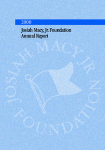 2000 Josiah Macy, Jr. Foundation Annual Report Report of the Josiah Macy, Jr. Foundation