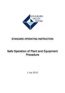 STANDARD OPERATING INSTRUCTION  Safe Operation of Plant and Equipment Procedure  1 July 2013