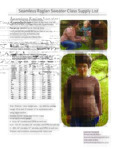 Seamless Raglan Sweater Class Supply List Thank you for signing up to learn to knit the Seamless Raglan Sweater class. In this class, you will learn how to knit a top down seamless raglan sweater. The pattern name is Fla