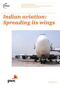 Aero India, FebruaryForeword p2/Opportunities and challenges p6/Tax and regulatory framework p22/ Building a domestic aerospace industrial base p28  Indian aviation: