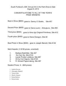 South Portland’s 35th Annual Art in the Park Show & Sale August 9, 2014 CONGRATULATIONS TO ALL OF THIS YEAR’S PRIZE WINNERS  Best in Show ($800): goes to Danny O’ Studio,