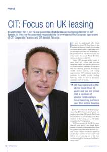 PROFILE  CIT: Focus on UK leasing In September 2011, CIT Group appointed Rich Green as managing director of CIT Europe. In this role he assumed responsibility for overseeing the European operations of CIT Corporate Finan