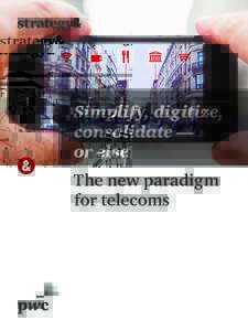 Simplify, digitize, consolidate — or else The new paradigm for telecoms