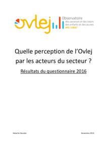 Quelle perception de l’Ovlej par les acteurs du secteur ? Résultats du questionnaire 2016 Natacha Ducatez