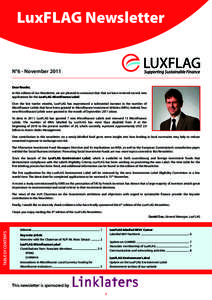 LuxFLAG Newsletter  N°6 - November 2011 Dear Reader, In this edition of our Newsletter, we are pleased to announce that that we have received several new applications for the LuxFLAG Microfinance Label.