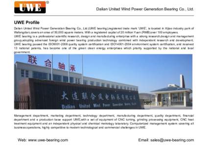 Dalian United Wind Power Generation Bearing Co., Ltd.  UWE Profile Dalian United Wind Power Generation Bearing Co., Ltd.(UWE bearing),registered trade mark ‘UWE’, is located in Xijiao industry park of Wafangdian,cove