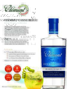 CLÉMENT CANNE BLEUE RHUM BLANC AGRICOLE Crafted from the intensely aromatic juice of one varietal sugarcane, Canne Bleue is an exceptional white rhum produced from only blue sugarcane. Clément Canne Bleue rests in a st