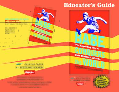 Educator’s Guide BABE CONQUERS THE WORLD The Legendary Life of Babe Didrikson Zaharias  By Rich Wallace and Sandra Neil Wallace