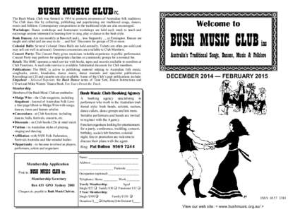 The Bush Music Club was formed in 1954 to promote awareness of Australian folk traditions. The Club does this by collecting, publishing and popularising our traditional songs, dances, music and folklore. Contemporary com