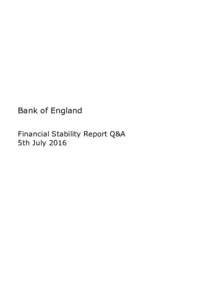Bank of England Financial Stability Report Q&A 5th July 2016 Page 2 Financial Stability Report Q&A - 5th July 2016