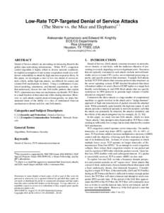 Low-Rate TCP-Targeted Denial of Service  Attacks (The Shrew vs. the Mice and Elephants) Aleksandar Kuzmanovic and Edward W. Knightly ECE/CS Departments Rice University