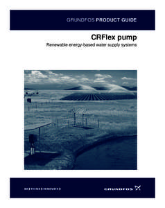 MGFlex.book Page 1 Thursday, May 26, :15 PM  GRUNDFOS PRODUCT GUIDE CRFlex pump Renewable energy-based water supply systems
