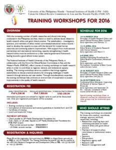 University of the Philippines Manila - National Institutes of Health (UPM - NIH) Forum for Ethical Review Committees in Asia and the Western Pacific (FERCAP) TRAINING WORKSHOPS FOR 2016 OVERVIEW
