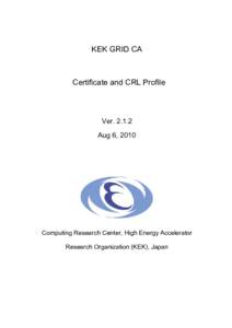KEK GRID CA  Certificate and CRL Profile VerAug 6, 2010