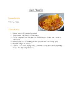 Dried Mangoes Ingredients: 1 very ripe mango Directions: 1. Preheat oven to 185 degrees Fahrenheit.