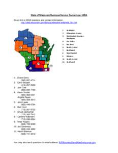 State of Wisconsin Business Service Contacts per WDA Direct link to WDA locations and contact information: http://dwd.wisconsin.gov/dislocatedworker/wda/wda_list.htm 1