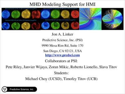 MHD Modeling Support for HMI  Jon A. Linker Predictive Science, Inc. (PSI[removed]Mesa Rim Rd, Suite 170 San Diego, CA 92121, USA