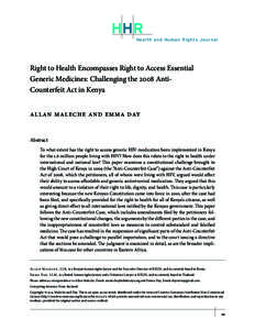 HHR Health and Human Rights Journal Right to Health Encompasses Right to Access Essential Generic Medicines: Challenging the 2008 AntiCounterfeit Act in Kenya Allan Maleche and emma day