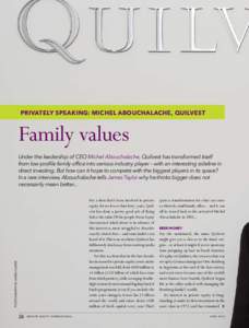 privately speaking: Michel Abouchalache, Quilvest  Family values Under the leadership of CEO Michel Abouchalache, Quilvest has transformed itself from low-profile family office into serious industry player – with an in