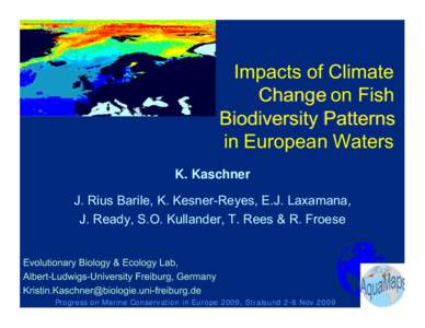 Impacts of Climate Change on Fish Biodiversity Patterns in European Waters K. Kaschner J. Rius Barile, K. Kesner-Reyes, E.J. Laxamana,