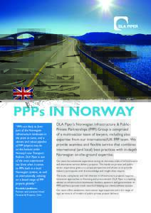 PPPs IN NORWAY “PPPs are likely to form part of the Norwegian infrastructure landscape in the years to come, and a vibrant and robust pipeline