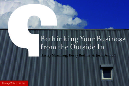 Rethinking Your Business from the Outside In Harley Manning, Kerry Bodine, & Josh Bernoff ChangeThis | 99.06