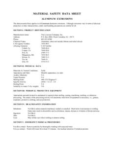 MATERIAL SAFETY DATA SHEET ALUMINUM EXTRUSIONS The data presented here applies to all Loxcreen aluminum extrusions. Although extrusions vary in terms of physical properties or other characteristics, safety and handling p
