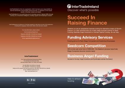 InterTradeIreland is the only organisation which has been given responsibility by both Governments to boost North South economic co-operation to the mutual benefit of Northern Ireland and Ireland.   InterTradeIreland is
