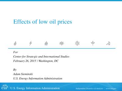 Effects of low oil prices  For Center for Strategic and International Studies February 26, 2015 | Washington, DC By