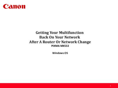 Getting Your Multifunction Back On Your Network After A Router Or Network Change PIXMA MX532 Windows OS