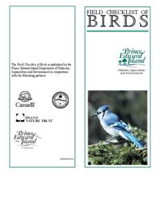 FIELD CHECKLIST OF  BIRDS The Field Checklist of Birds is published by the Prince Edward Island Department of Fisheries, Aquaculture and Environment in cooperation