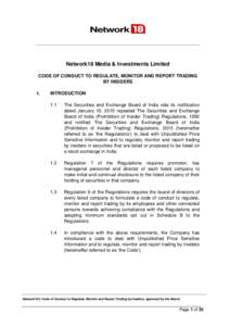 Network18 Media & Investments Limited CODE OF CONDUCT TO REGULATE, MONITOR AND REPORT TRADING BY INSIDERS 1.  INTRODUCTION