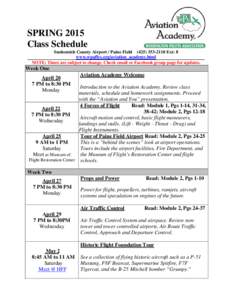 SPRING 2015 Class Schedule Snohomish County Airport / Paine Field[removed]Ext: 8 www.wpaflys.org/aviation_academy.html NOTE: Times are subject to change. Check email or Facebook group page for updates.