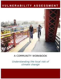 VULNERABILITY ASSESSMENT  A COMMUNITY WORKBOOK Understanding the local risk of climate change