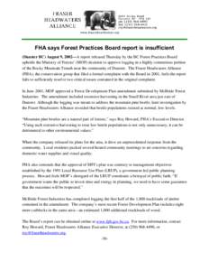 FHA says Forest Practices Board report is insufficient (Dunster BC) August 9, 2002—A report released Thursday by the BC Forest Practices Board upholds the Ministry of Forests’ (MOF) decision to approve logging in a h