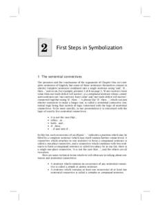 2  First Steps in Symbolization 1 The sentential connectives The premises and the conclusions of the arguments of Chapter One are complete sentences of English, but some of these sentences themselves consist in