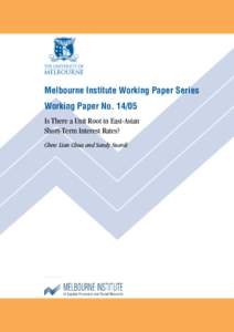 Melbourne Institute Working Paper Series Working Paper No[removed]Is There a Unit Root in East-Asian Short-Term Interest Rates? Chew Lian Chua and Sandy Suardi