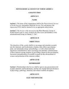 PHYTOCHEMICAL SOCIETY OF NORTH AMERICA CONSTITUTION ARTICLE I NAME Section 1. The name of this organization shall be the Phytochemical Society of North America, hereinafter called the Society. For convenience, the