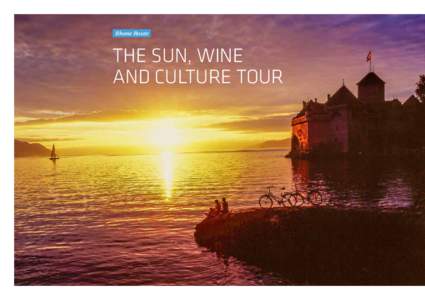 Rhone Route  THE SUN, WINE AND CULTURE TOUR  cycling switzerland