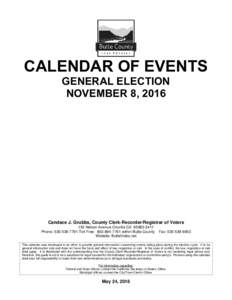 CALENDAR OF EVENTS GENERAL ELECTION NOVEMBER 8, 2016 Candace J. Grubbs, County Clerk-Recorder/Registrar of Voters 155 Nelson Avenue Oroville CA
