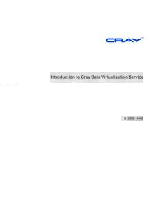 TM  Introduction to Cray Data Virtualization Service S–0005–4002