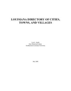 LOUISIANA DIRECTORY OF CITIES, TOWNS, AND VILLAGES Lori L. Smith Sims Memorial Library Southeastern Louisiana University