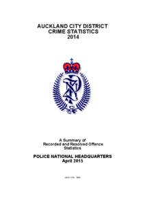 AUCKLAND CITY DISTRICT CRIME STATISTICS 2014 A Summary of Recorded and Resolved Offence