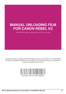 MANUAL UNLOADING FILM FOR CANON REBEL K2 PDF-MUFFCRK-10OLOM-6 | 46 Pages | Size 3,077 KB | 9 Jan, 2002 If you want to possess a one-stop search and find the proper manuals on your products, you can visit this website tha