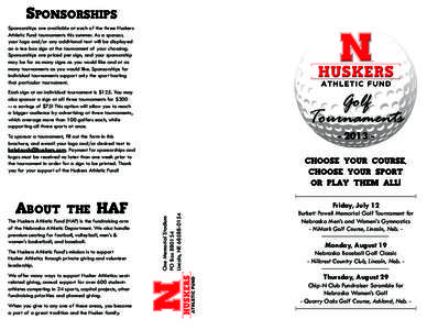 Sponsorships are available at each of the three Huskers Athletic Fund tournaments this summer. As a sponsor, your logo and/or any additional text will be displayed on a tee box sign at the tournament of your choosing. Sp