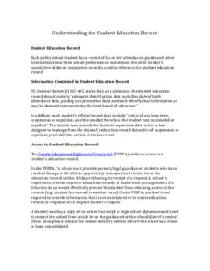 Understanding the Student Education Record Student Education Record Each public school student has a record of his or her attendance, grades and other information about their school performance. Sometimes, the term stude